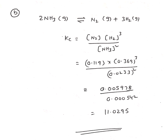 b 2NH3 (9) = N2 (9) + 3H2 (9) 3 .Kc 2 (N2) CH2] (NH3] 3 6.119) * C0.369 (6.02335 Nu 0.005928 0.000542 11 11.0295
