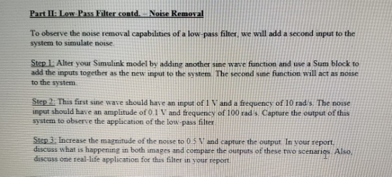 Part II: Low Pass Filter contd. Noise Removal To observe the noise removal capabilities of a low -pass filter, we will add a