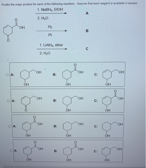 Predict the major product for each of the following reactions. Assume that each reagent is available in excess. 1. NaBH4, EtO