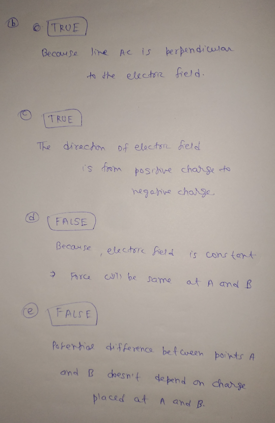(6 6 ITRUE) Because line AC is berpendicular to the electric field. ITRUE The direchon of elector field in positive charge to