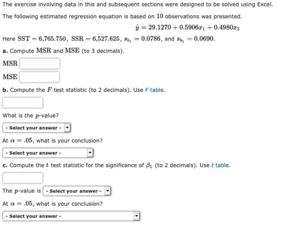 The exercise involving data in this and subsequent sections were designed to be solved using Excel. The following estimated r