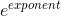 e^{exponent}