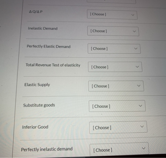 ΔQ/ΔΡ [Choose) Inelastic Demand [Choose ] Perfectly Elastic Demand [Choose ] Total Revenue Test of elasticity [Choose) LLL El