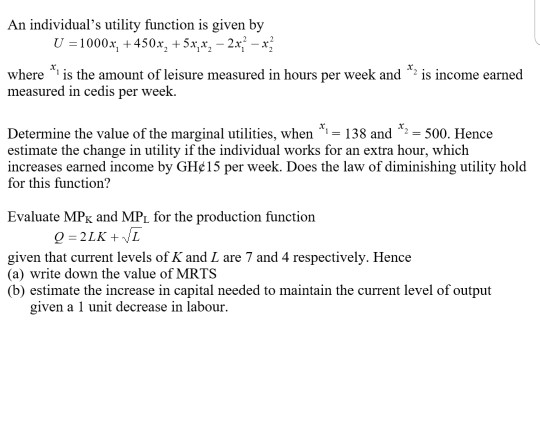 An individuals utility function is given by U =1000x, +450x, +5x,X, - 2x -x where is the amount of leisure measured in hours