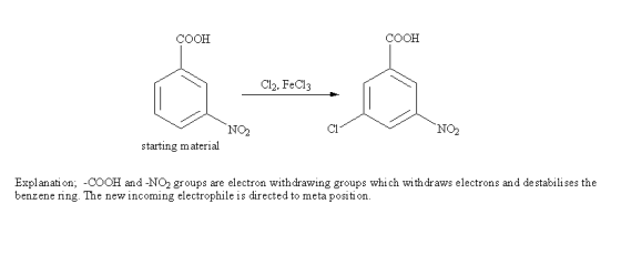 COOH COOH Cl2. FeCl3 NO2 CI NO2 starting material Explanati on; -COOH and -NO2 groups are electron withdrawing groups which w