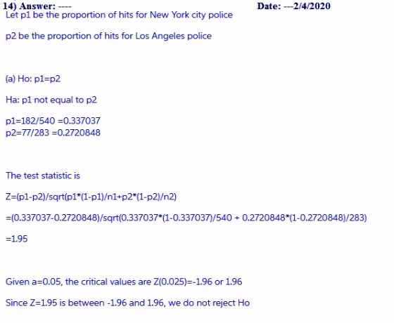 Date: ---2/4/2020 14) Answer: ---- Let pl be the proportion of hits for New York City police p2 be the proportion of hits for