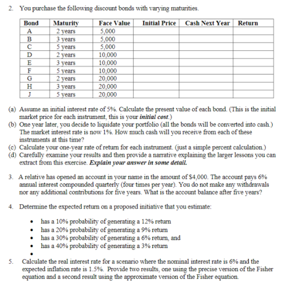 2. You purchase the following discount bonds with varying maturities. Initial Price Cash Next Year Return Bond А B E F G H J