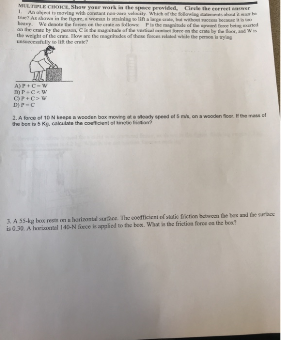 MULTIPLE CHOICE, Show your work in the space provided, Circle the correct answer 1. An object is moving with constant non-zer