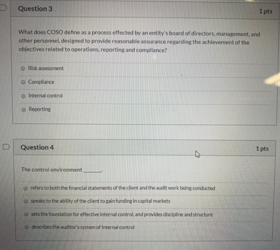 Question 3 1 pts What does Coso define as a process effected by an entitys board of directors, management, and other personn