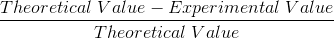 Theoretical Value - Experimental V alue Theoretical Value