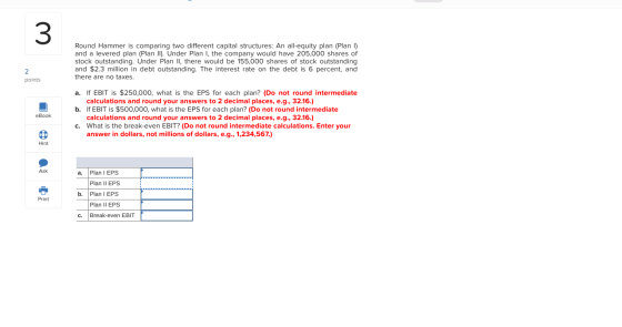 3 Round Hammer is comparing two different capital structures: An all-equity plan (Plan I) and a levered plan (Plan Il). Under