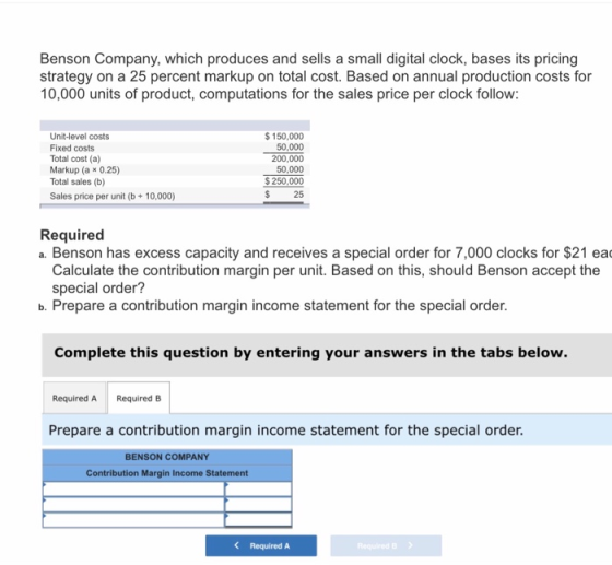 Benson Company, which produces and sells a small digital clock, bases its pricing strategy on a 25 percent markup on total co