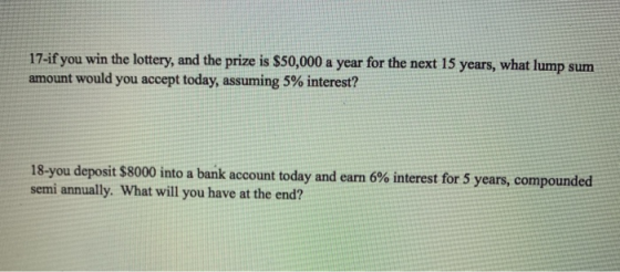 17-if you win the lottery, and the prize is $50,000 a year for the next 15 years, what lump sum amount would you accept today