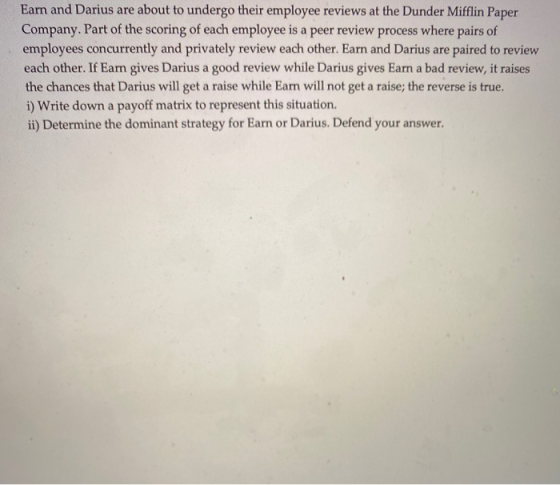 Earn and Darius are about to undergo their employee reviews at the Dunder Mifflin Paper Company. Part of the scoring of each
