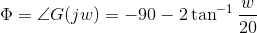 \Phi =\angle G(jw)= -90-2\tan^{-1}\frac{w}{20}
