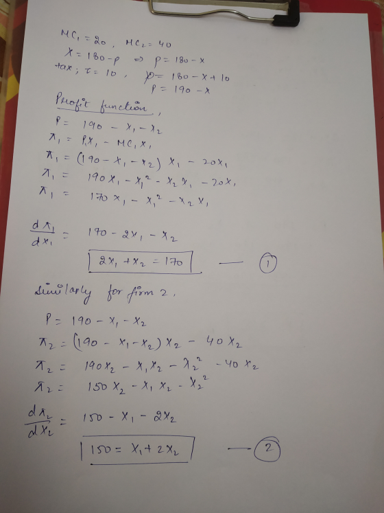 MC = 20 MC₂ = 40 x=180-p = p = 180-X tax ; t = 10 - 160 - x + lo P = 190-X Profit function P= 190 - x, ~ X2 ^, = P,X, - MC, X