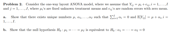 Problem 2. Consider the one-way layout ANOVA model, where we assume that Yij = μί-cij,に1, . . . , I and J 1, . . . ,J, where
