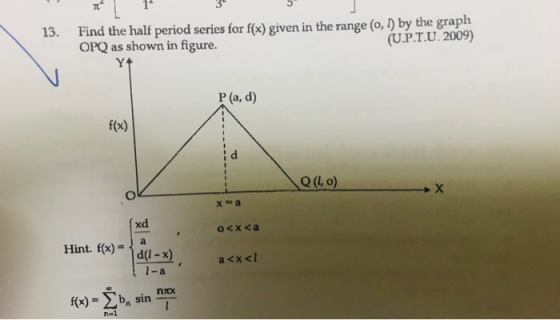 T 14 3 5 13. Find the half period series for f(x) given in the range (o,) by the graph OPQ as shown in figure. (U.P.T.U. 2009