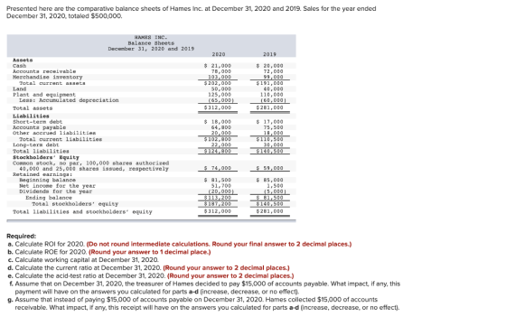 Presented here are the comparative balance sheets of Hames Inc. at December 31, 2020 and 2019. Sales for the year ended Decem