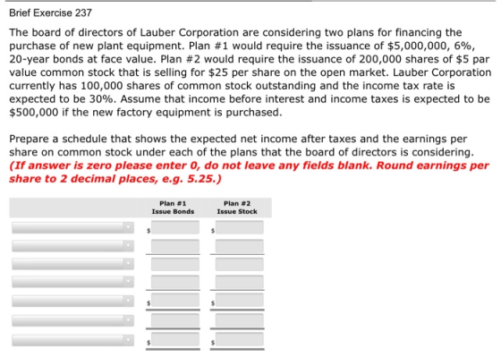 Brief Exercise 237 The board of directors of Lauber Corporation are considering two plans for financing the purchase of new p