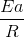 \frac{Ea}{R}