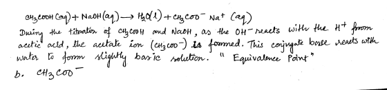 CH3COOH Coq)+ NaOH(aq) > #401)+chycoo Nat (aq) During the titration of chzcooh and Nooh, as the of- reacts with the Ht from a