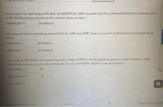 (a) Compute net operating profit after tax (NOPAT) for 2009. Assume that the combined federal and statutory rate is: 36.1% (R
