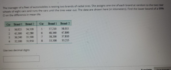 The manager of a fleet of automobiles is testing two brands of radial tires. She assigns one tire of each brand at random to