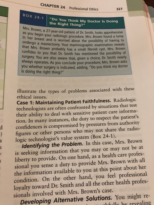 CHAPTER 24 Professional Ethics 327 BOX 24-1 Do You Think My Doctor Is Doing the Right Thing? Mrs. Brown, a 27-year-old pati
