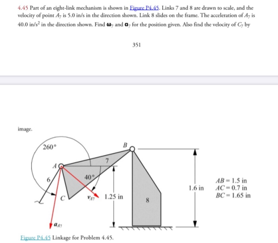 4.45 Part of an eight-link mechanism is shown in Figure P4.45. Links 7 and 8 are drawn to scale, and the velocity of point Az