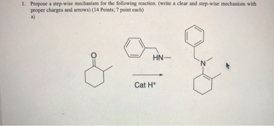 1. Propose a step-wise mechanism for the following reaction. (write a clear and step-wise mechanism with proper charges and a