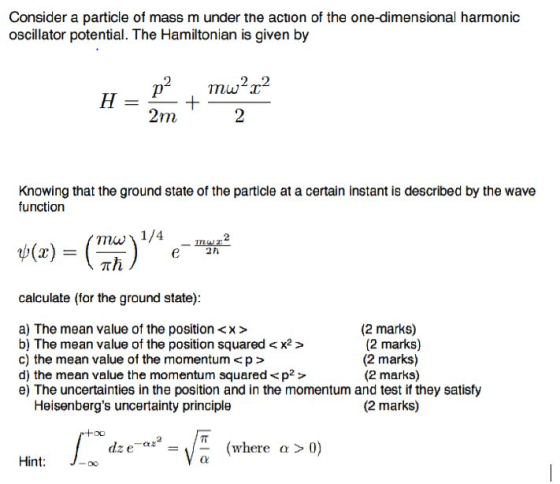 Consider a particle of mass m under the action of the one-dimensional harmonic oscillator potential. The Hamiltonian is given