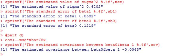 > sprint f(The estimated value of sigma ^2 %.4f,mse) > sprintf(The standard error of betal %.4f, sbl) [1] The standard e