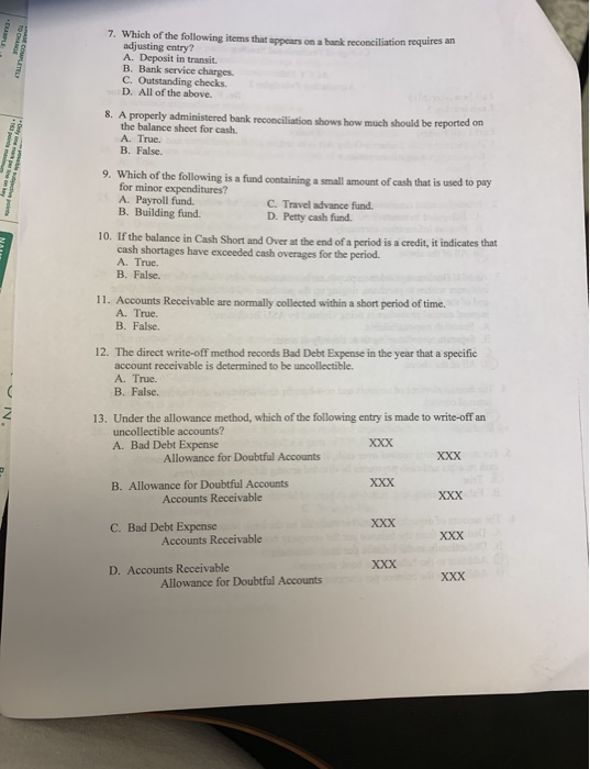 7. Which of the following items that appears on a bank reconciliation requires an adjusting entry? A. Deposit in transit. B.