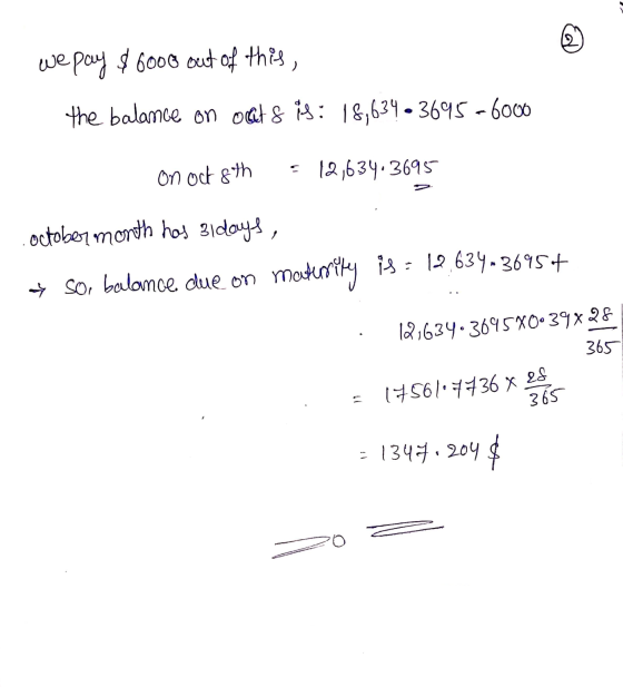 we pay $6000 out of this, the balance on oats is: 18,639.3695=6000 on oct 8th = 12,634.3695 October month has 3 days, 4 so, b
