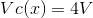 V () = 4V