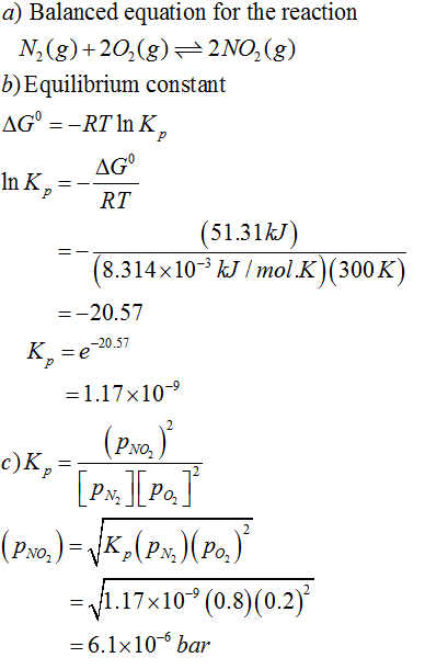 a) Balanced equation for the reaction N2(g) +202(g) + 2NO2(g) b) Equilibrium constant AG° =-RT In K, In K, - AG° (51.31kJ) (8