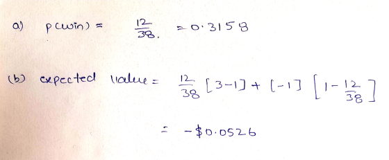(b) expected pcwin) = 12 38. a) -0.3158 12 (3-1) + (-1] 38 -12 38 1, - $0.0526