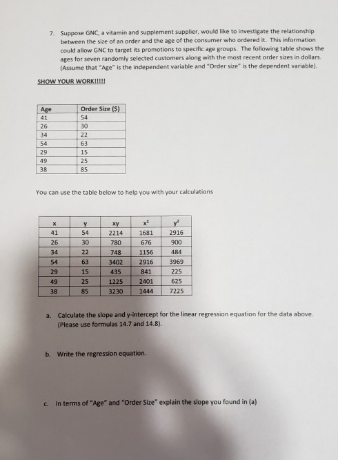 7. Suppose GNC, a vitamin and supplement supplier, would like to investigate the relationship between the size of an order an