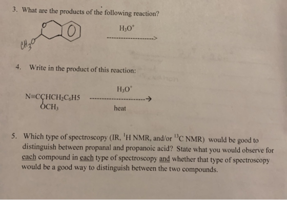 3. What are the products of the following reaction? H30* CH2O 4. Write in the product of this reaction: H30* N=CCHCH2C6H5 OCH