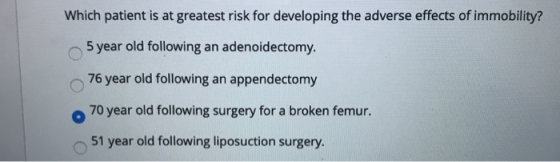 Which patient is at greatest risk for developing the adverse effects of immobility? 5 year old following an adenoidectomy. 76