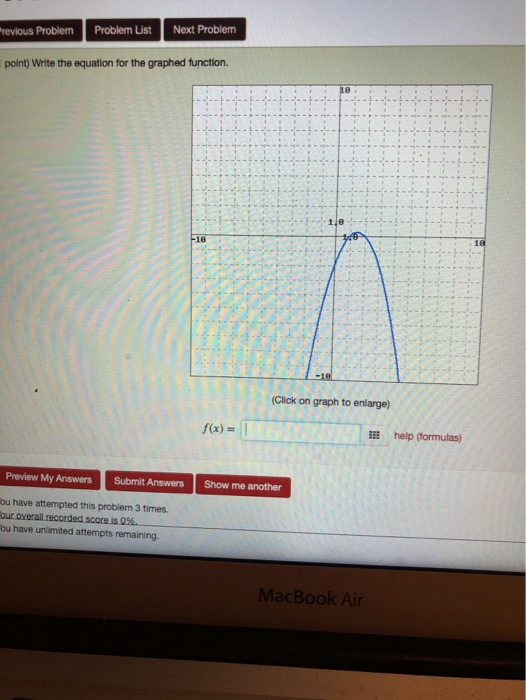 Previous Problem Problem List Next Problem point) Write the equation for the graphed function. (Click on graph to enlarge) f(