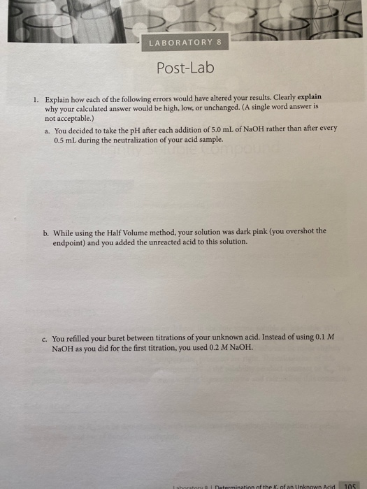 LABORATORY 8 Post-Lab 1. Explain how each of the following errors would have altered your results. Clearly explain why your c