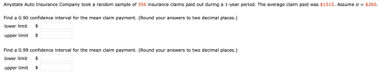 Anystate Auto Insurance Company took a random sample of 356 insurance claims paid out during a 1-year period. The average cla