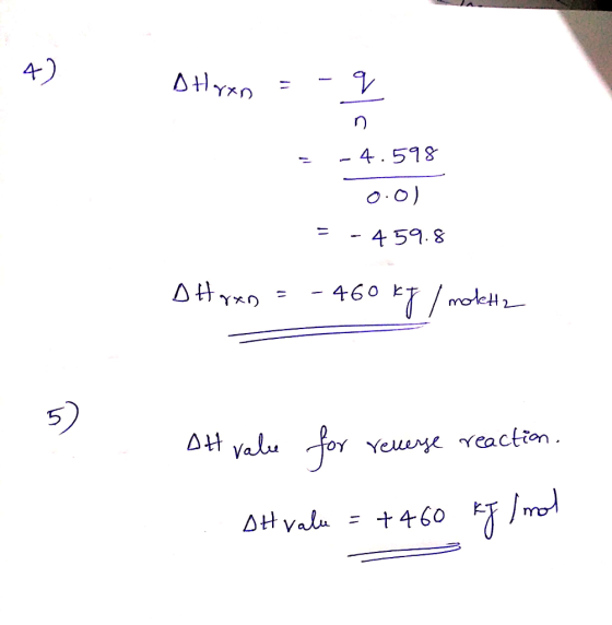 4) DHyxn - - Dhran = -2 = -4.598 0.0) = - 459.8 DHyxn = - 460 kJ / moletta Att value for reverse reaction. Y rellerse a DH va