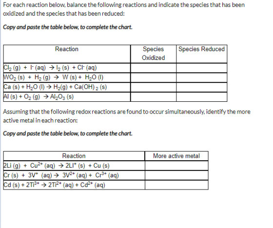 For each reaction below, balance the following reactions and indicate the species that has been oxidized and the species that