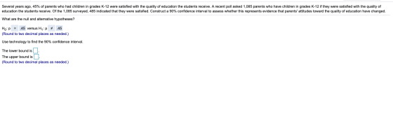 Several years ago, 45% of parents who had children in grades K-12 were satisfied with the quality of education the students r