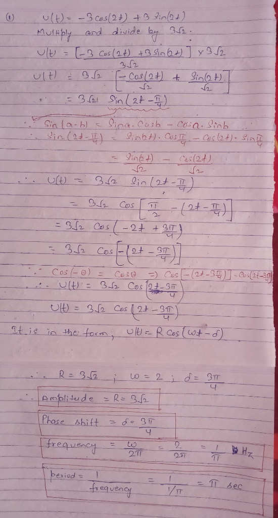 (1) u(t)= -3 cos(27) + 3 8in (2+) Multiply and divide by. 352. ult = [-3 Cos (24) +B sinet) ] 352 uit & B S2 - Cos (24) + Sin