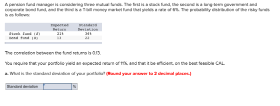 A pension fund manager is considering three mutual funds. The first is a stock fund, the second is a long-term government and