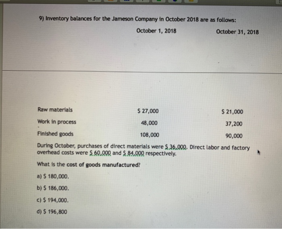 9) Inventory balances for the Jameson Company in October 2018 are as follows: October 1, 2018 October 31, 2018 Raw materials